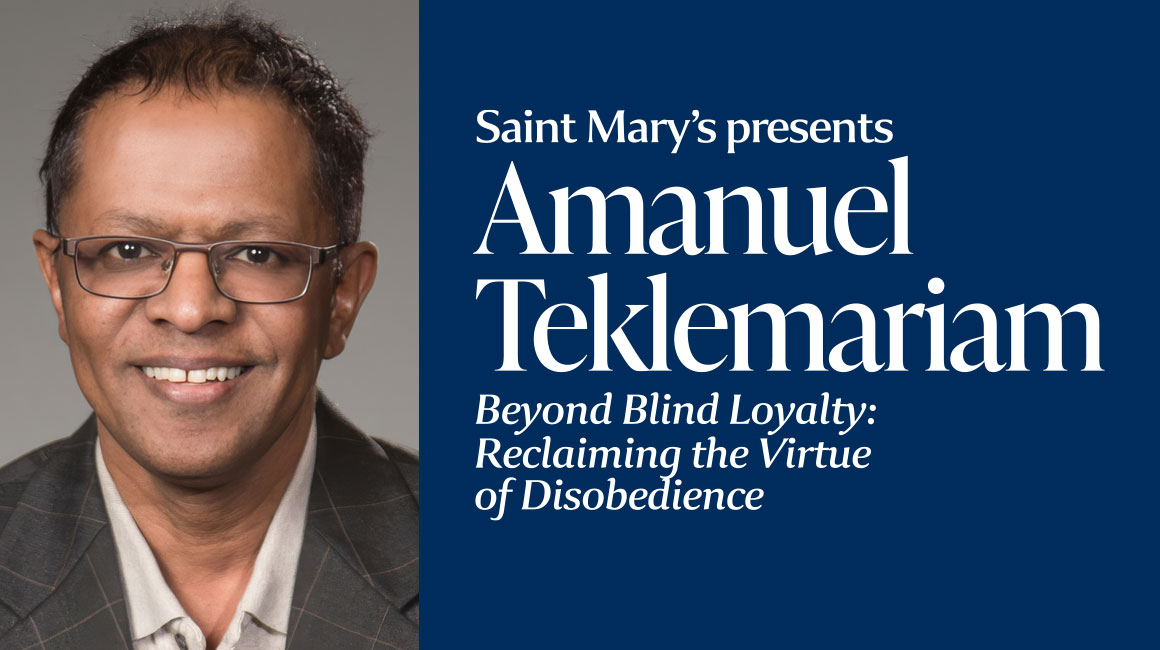 Headshot of Amanuel Teklemariam next to text for a Saint Marys presentation titled Beyond Blind Loyalty: Reclaiming the Virtue of Disobedience.